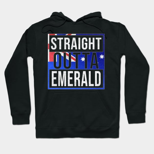 Straight Outta Emerald - Gift for Australian From Emerald in Queensland Australia Hoodie by Country Flags